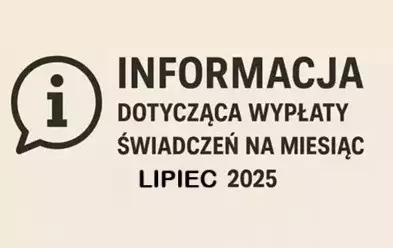 informacja dotycząca wypłaty świadczeń na miesiąc lipiec 2025